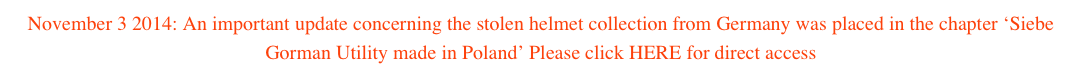 November 3 2014: An important update concerning the stolen helmet collection from Germany was placed in the chapter ‘Siebe Gorman Utility made in Poland’ Please click HERE for direct access 
